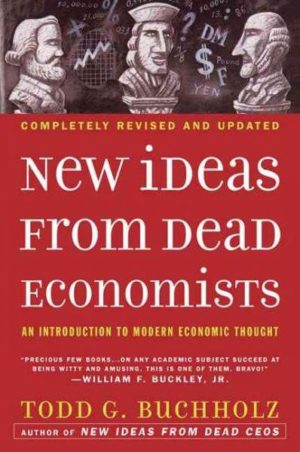 New Ideas from Dead Economists : An Introduction to Modern Economic Thought