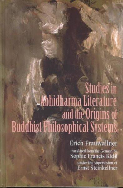 Studies in Abhidharma Literature and the Origins of Buddhist Philosophical Systems