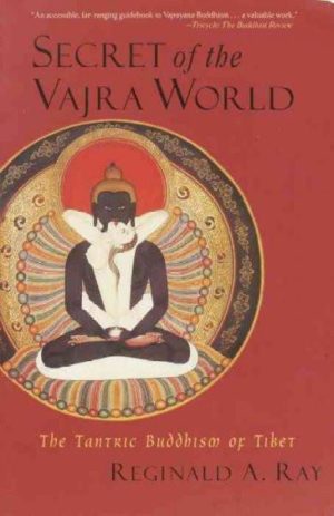 Secret of the Vajra World : The Tantric Buddhism of Tibet