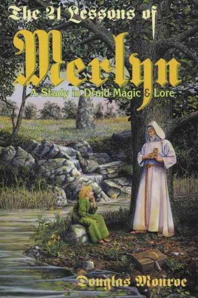 21 Lessons of Merlyn : A Study in Druid Magic and Lore