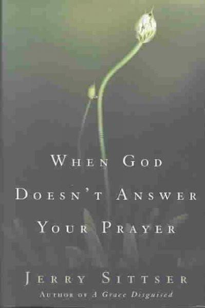 When God Doesn't Answer Your Prayer