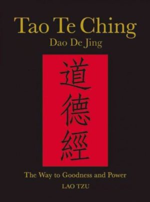 Tao Te Ching : The Way to Goodness and Power