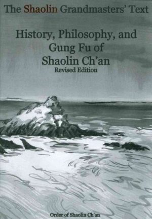 Shaolin Grandmasters' Text : History, Philosophy, and Gung Fu of Shaolin Ch'an