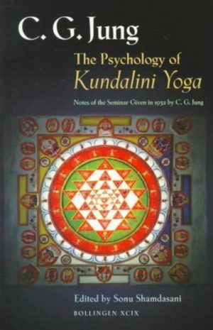 Psychology of Kundalini Yoga : Notes of Seminar Given in 1932 by C.G. Jung