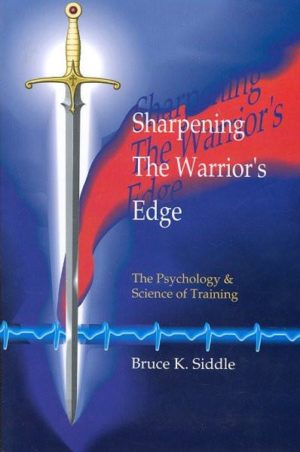 Sharpening the Warriors Edge : The Psychology & Science of Training