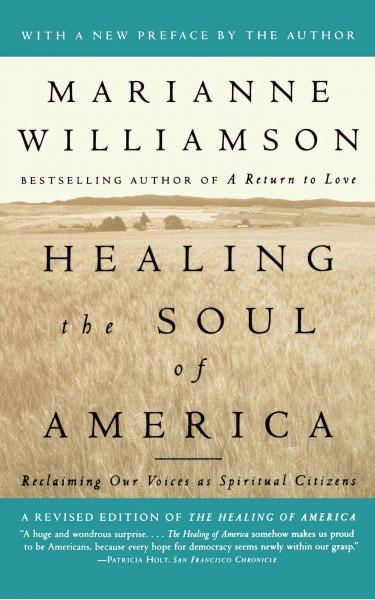 Healing the Soul of America : Reclaiming Our Voices As Spiritual Citizens