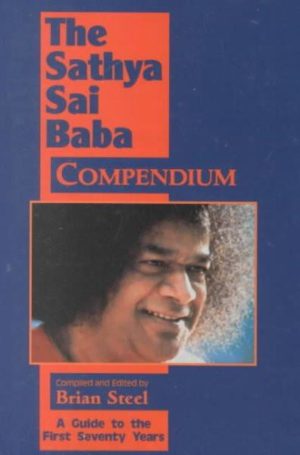 Satya Sai Baba Compendium : A Guide to the First Seventy Years