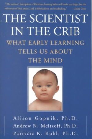 Scientist in the Crib : What Early Learning Tells Us About the Mind