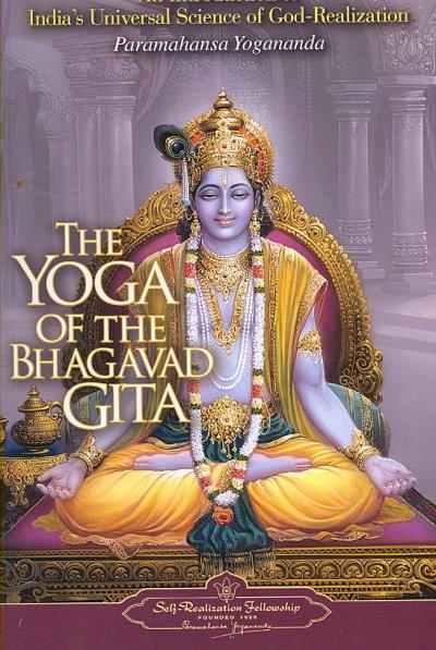 Yoga of the Bhagavad Gita : An Introduction to India's Universal Science of God-Realization