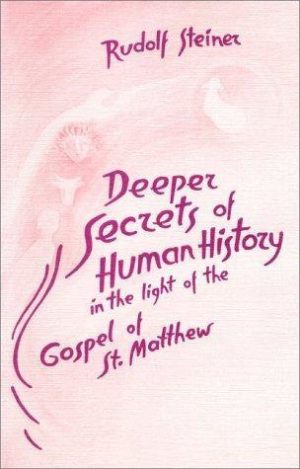 Deeper Secrets in Human History in the Light of the Gospel of St. Matthew