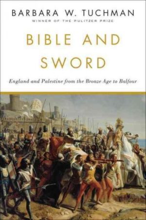 Bible and Sword : England and Palestine from the Bronze Age to Balfour