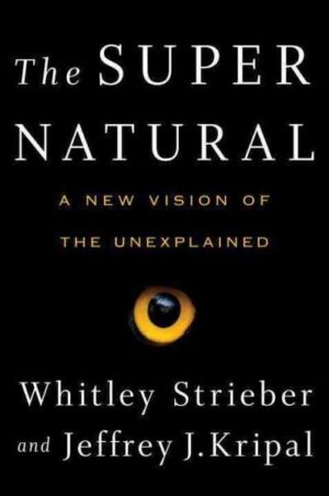 Super Natural : A New Vision of the Unexplained