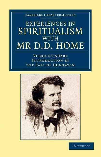 Experiences in Spiritualism With Mr  D D Home