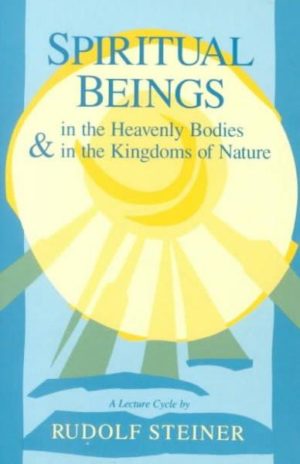Spiritual Beings in the Heavenly Bodies and the Kingdoms of Nature