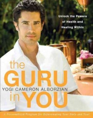 Guru in You : A Personalized Program for Rejuvenating Your Body and Soul