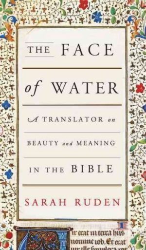 Face of Water : A Translator on Beauty and Meaning in the Bible