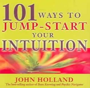 101 Ways To Jump Start Your Intuition