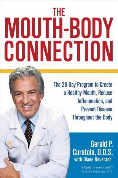 Mouth-body Connection : The 28-day Program to Create a Healthy Mouth, Reduce Inflammation and Prevent Disease Throughout the Body