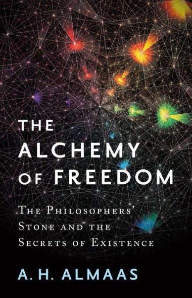 Alchemy of Freedom : The Philosophers' Stone and the Secrets of Existence