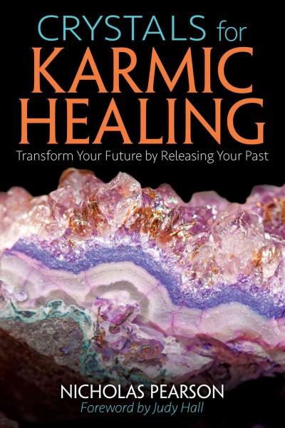 Crystals for Karmic Healing : Transform Your Future by Releasing Your Past