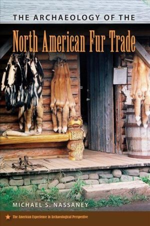 Archaeology of the North American Fur Trade