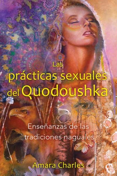 Las prácticas sexuales del Quodoushka / The Sexual Practices of Quodoushka