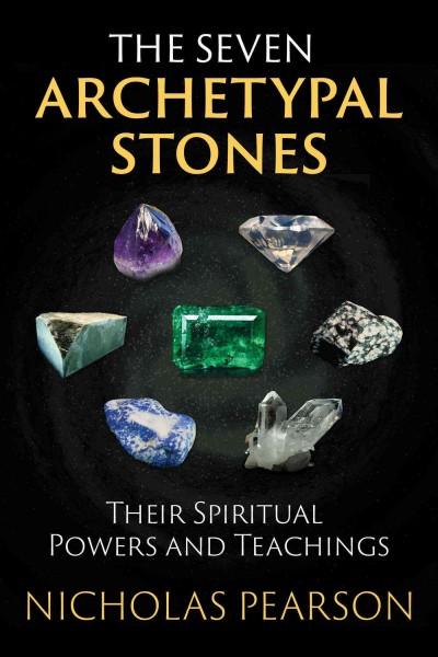 Seven Archetypal Stones : Their Spiritual Powers and Teachings