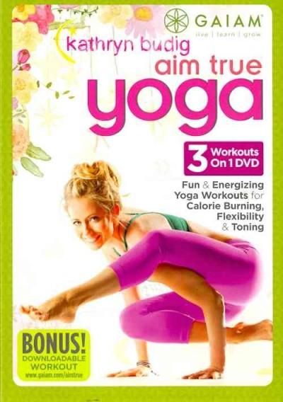 Kathryn Budig: Aim True Yoga